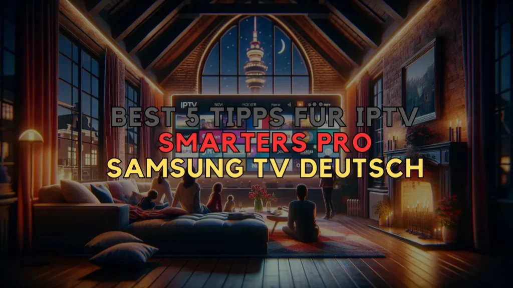 IPTV Smarters Pro Samsung TV Deutsch