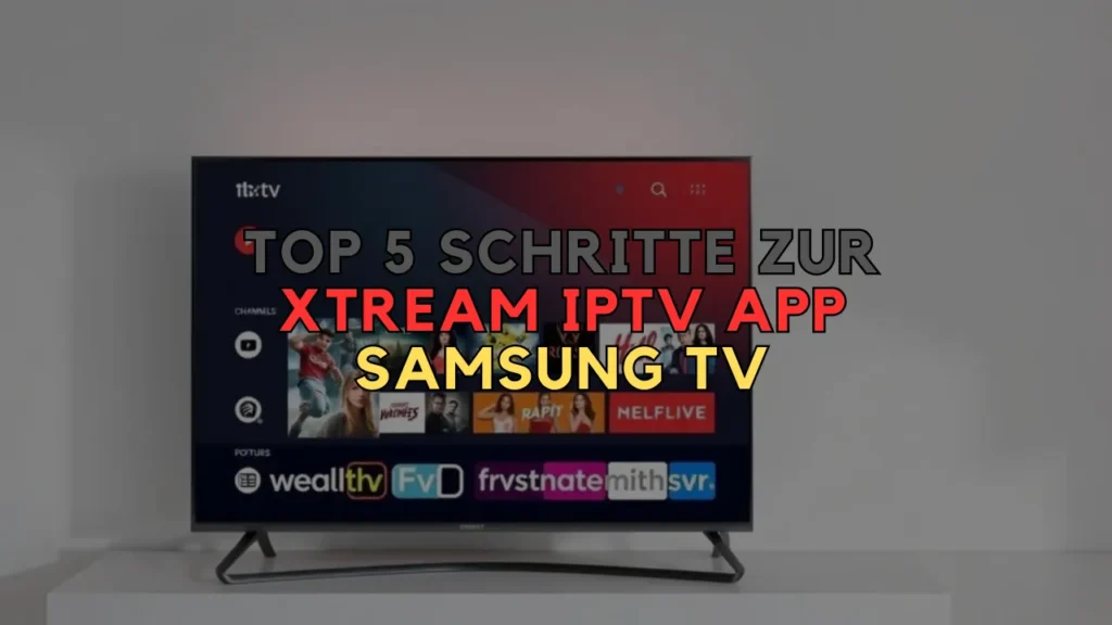 Xtream IPTV App Samsung TV